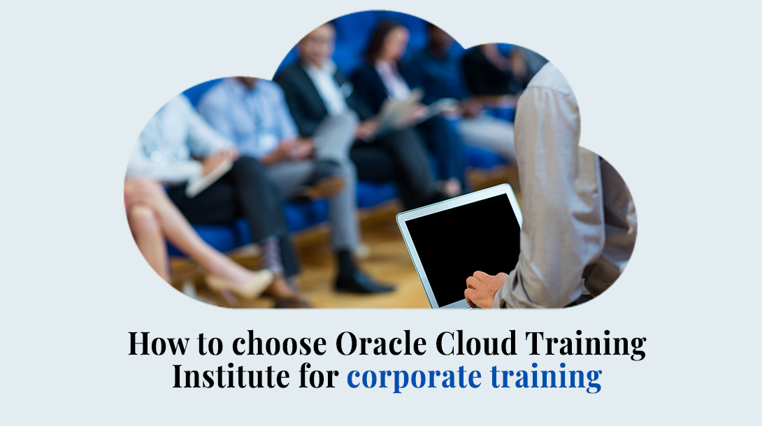How to Choose Oracle Cloud Training Institute for Corporate Training