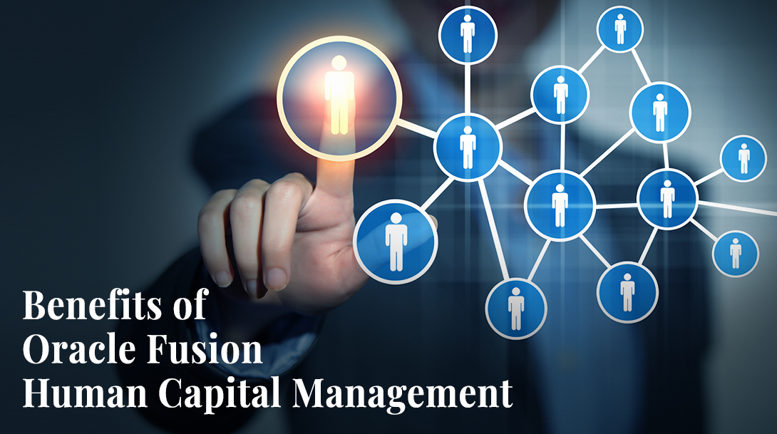 Benefits of Oracle Fusion Human Capital Management