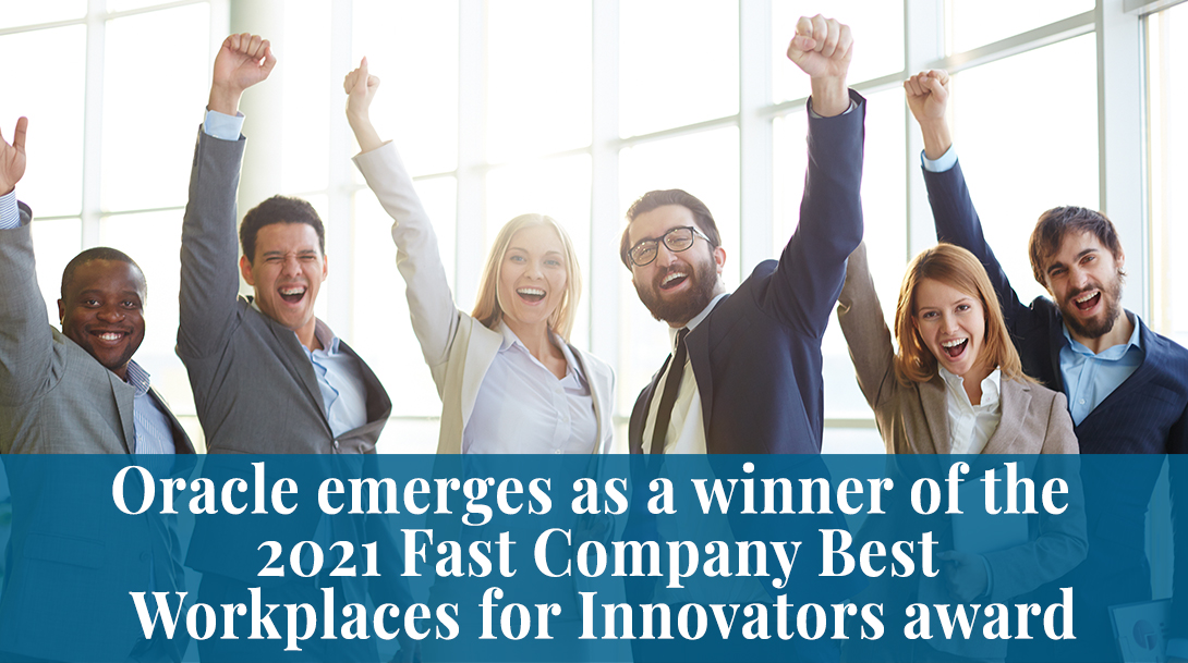 Oracle emerges as a winner of the 2021 Fast Company Best Workplaces for Innovators award