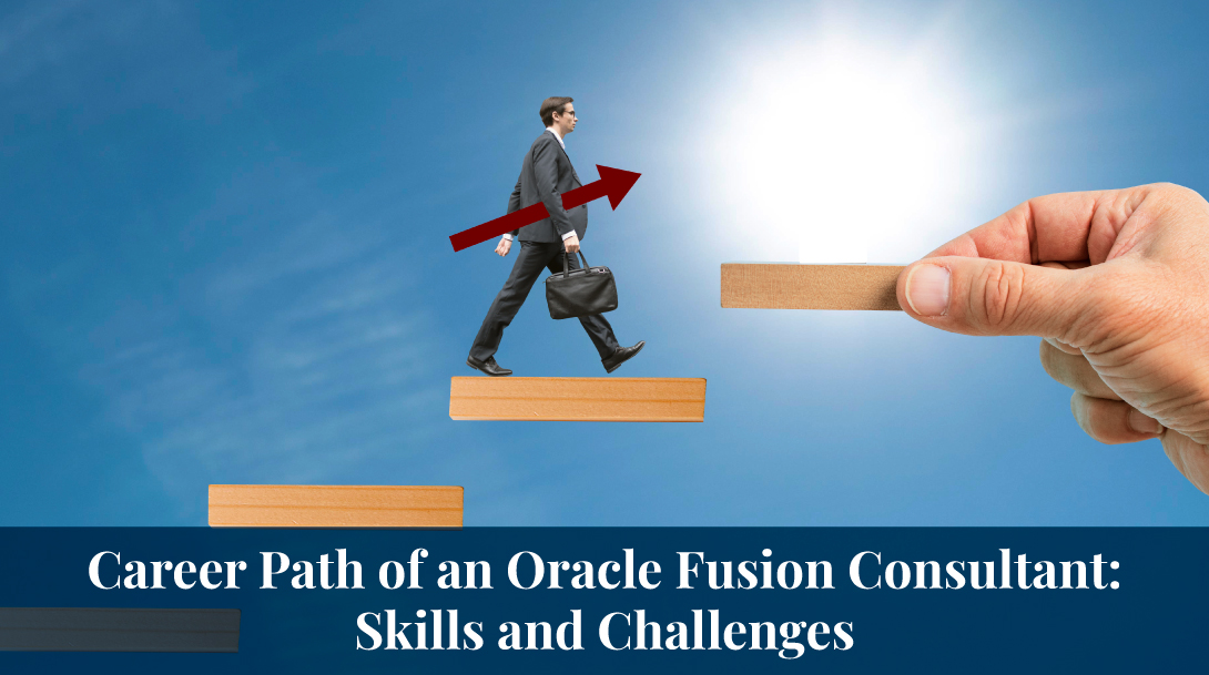 Career Path of an Oracle Fusion Consultant: Skills and Challenges