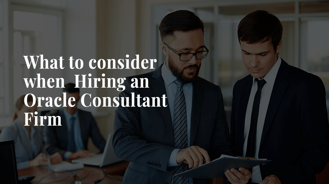 What To Consider When Hiring An Oracle Consultant Firm