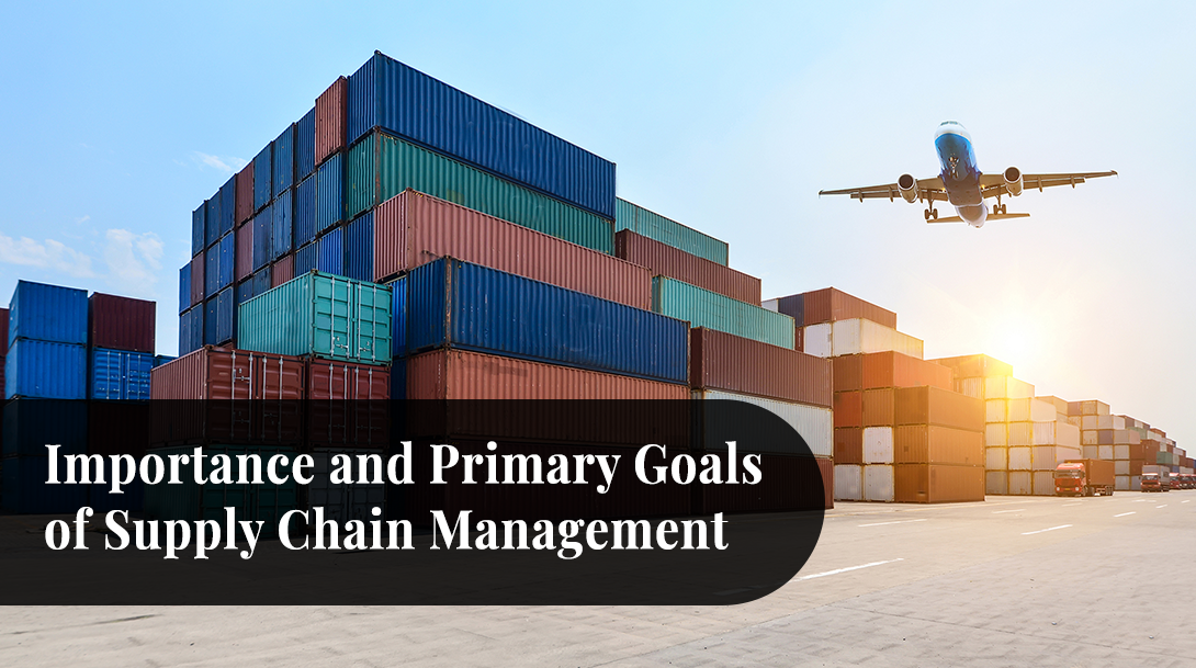 Importance and Primary Goals of Supply Chain Management