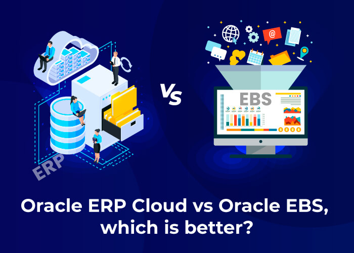 Oracle ERP Cloud vs Oracle EBS Which is best