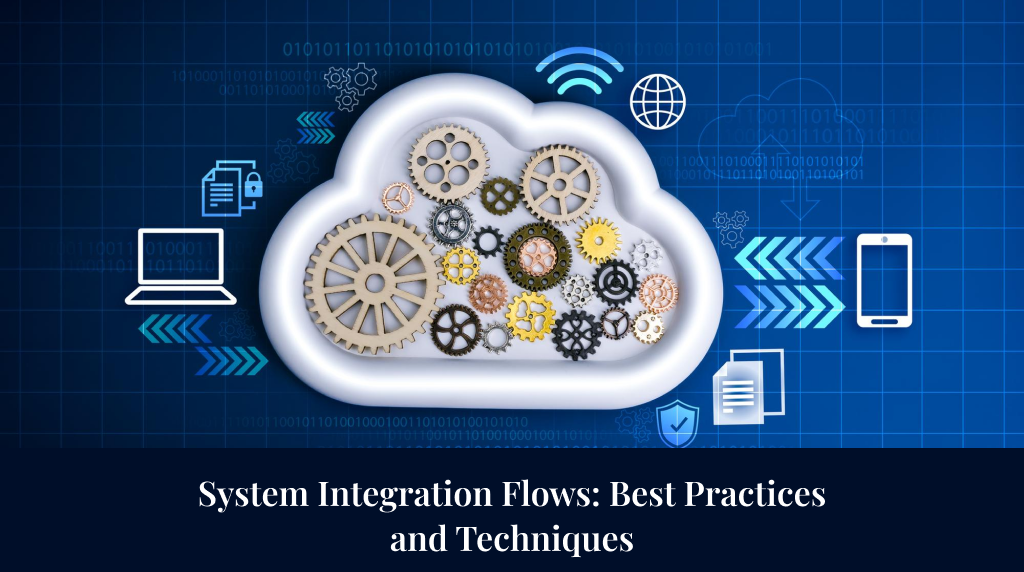 System Integration Flows: Best Practices and Techniques
